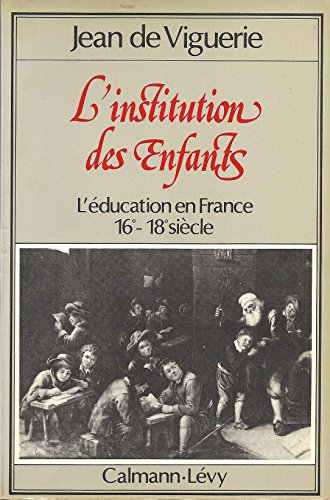 L'Institution des enfants : l'éducation en France (16e-18e siècles)