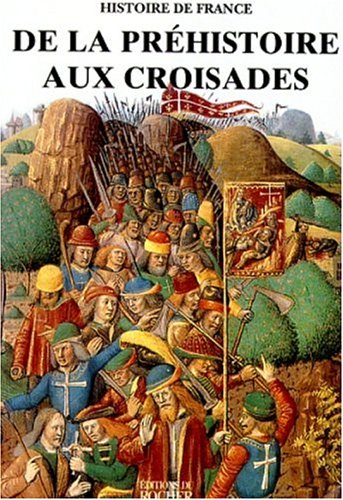 Histoire de France. De la préhistoire aux croisades