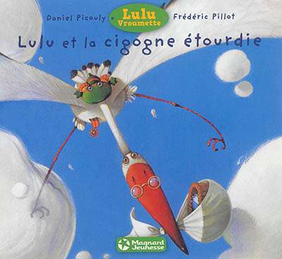 Lulu Vroumette. Lulu et la cigogne étourdie