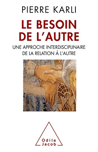 Le besoin de l'autre : une approche interdisciplinaire de la relation à l'autre