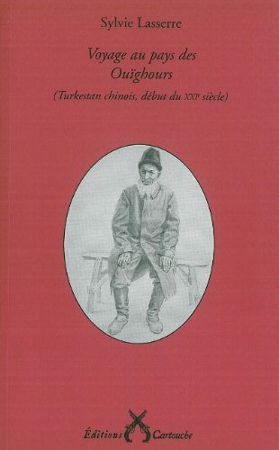Voyage au pays des Ouïghours : Turkestan chinois, début du XXIe siècle