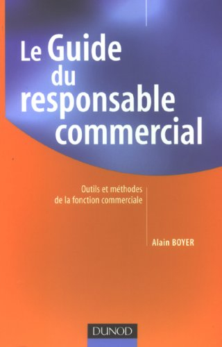 Le guide du responsable commercial : outils et méthodes de la fonction commerciale
