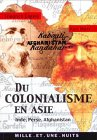 Du colonialisme en Asie : Inde, Afghanistan, Perse