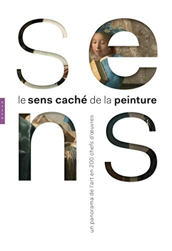 Le sens caché de la peinture : un panorama de l'art en 200 chefs-d'oeuvre