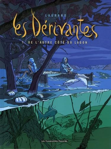 Les dérivantes. Vol. 1. De l'autre côté du lagon