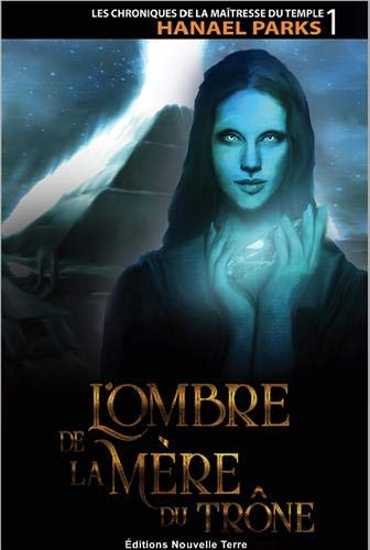 Les chroniques de la maîtresse du temple. Vol. 1. L'ombre de la mère du trône