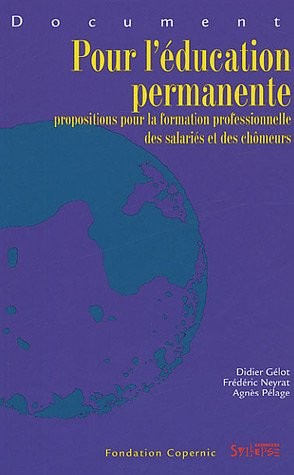 Pour l'éducation permanente : propositions pour la formation professionnelle des salariés et des chô