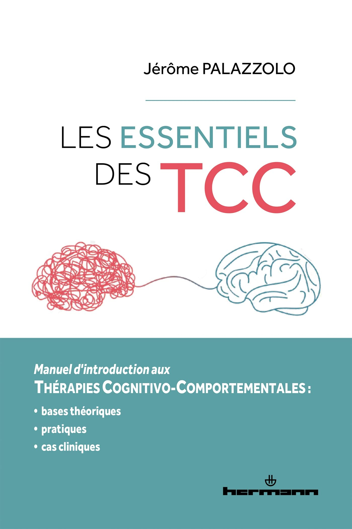 Les essentiels des TCC : manuel d'introduction aux thérapies cognitivo-comportementales : bases théo