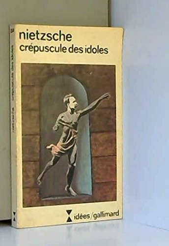 Crépuscule des idoles ou Comment philosopher à coups de marteau