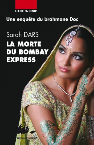 Une enquête du brahmane Doc. La morte du Bombay Express : roman policier