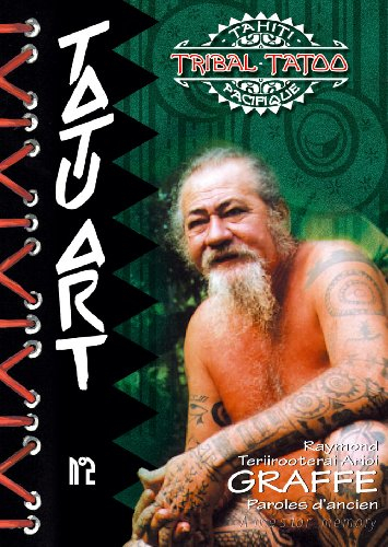 Tatu art, n° 2. Raymond Teriirooterai Arioi Graffe : paroles d'ancien