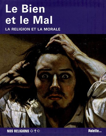 Le bien et le mal : la religion et la morale