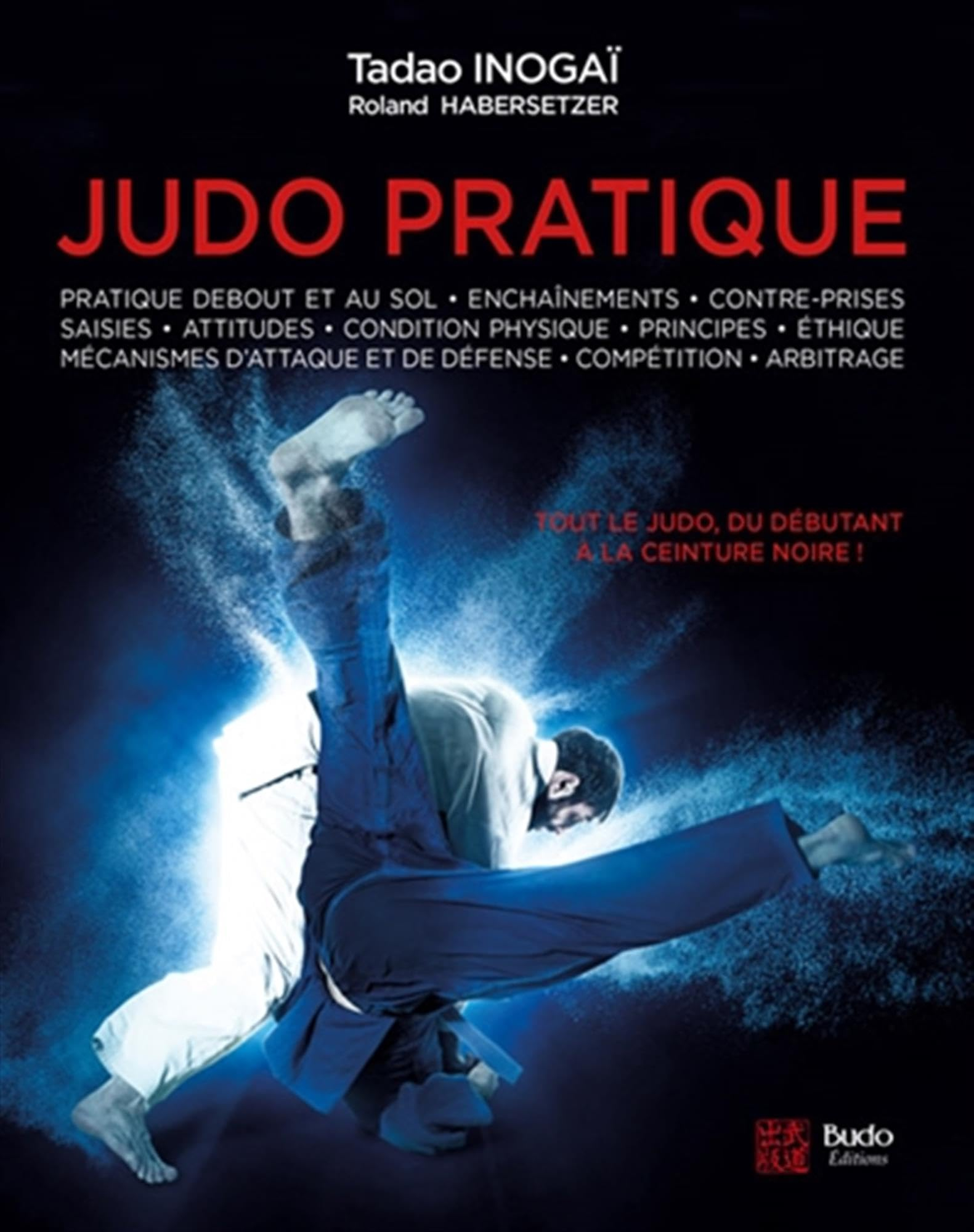 Judo pratique : tout le judo, du débutant à la ceinture noire : suivant les progressions françaises 