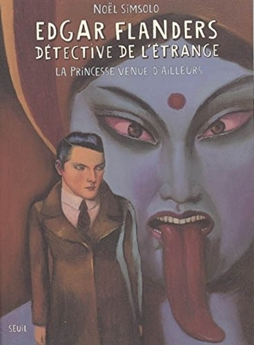 Edgar Flanders, détective de l'étrange. Vol. 2005. La princesse venue d'ailleurs