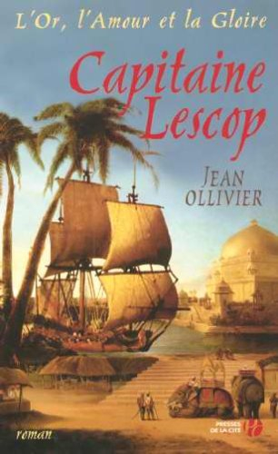 L'or, l'amour et la gloire. Vol. 5. Capitaine Lescop