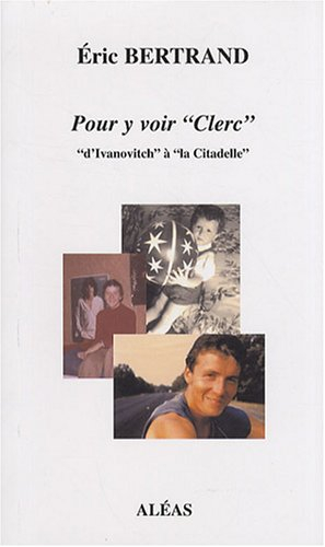 Pour y voir Clerc, d'Ivanovitch à la Citadelle