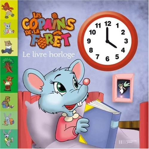 Les copains de la forêt : le livre horloge