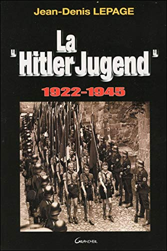 Hitler Jugend : la jeunesse hitlérienne : 1922-1945