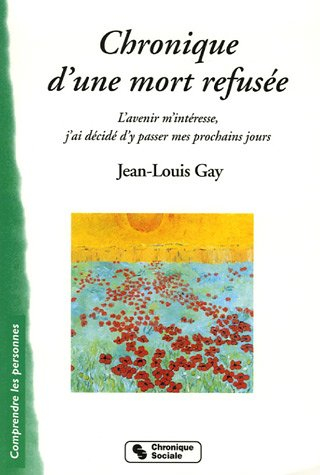 Chronique d'une mort refusée : l'avenir m'intéresse, j'ai décidé d'y passer mes prochains jours