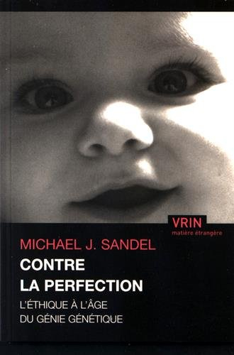 Contre la perfection : l'éthique à l'âge du génie génétique