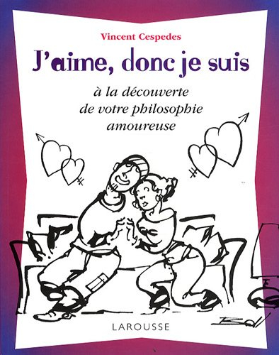 J'aime, donc je suis : à la découverte de votre philosophie amoureuse