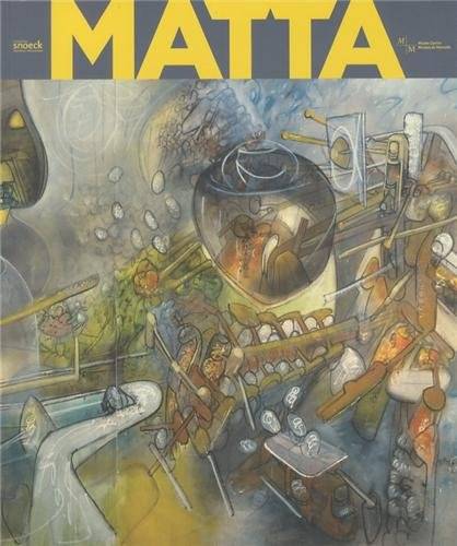 Matta : du surréalisme à l'histoire : exposition, Marseille, Musée Cantini, du 15 février au 20 mai 