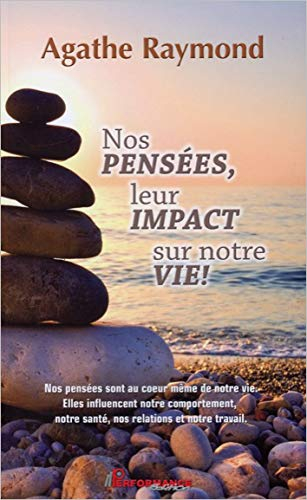 Nos pensées, leur impact sur notre vie!