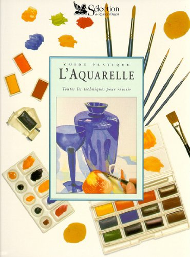 L'aquarelle : guide pratique