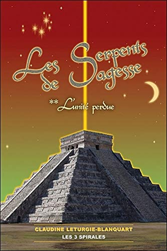 Les serpents de sagesse. Vol. 2. L'unité perdue