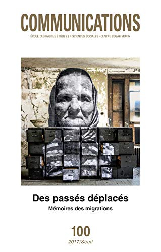 Communications, n° 100. Des passés déplacés : mémoires des migrations