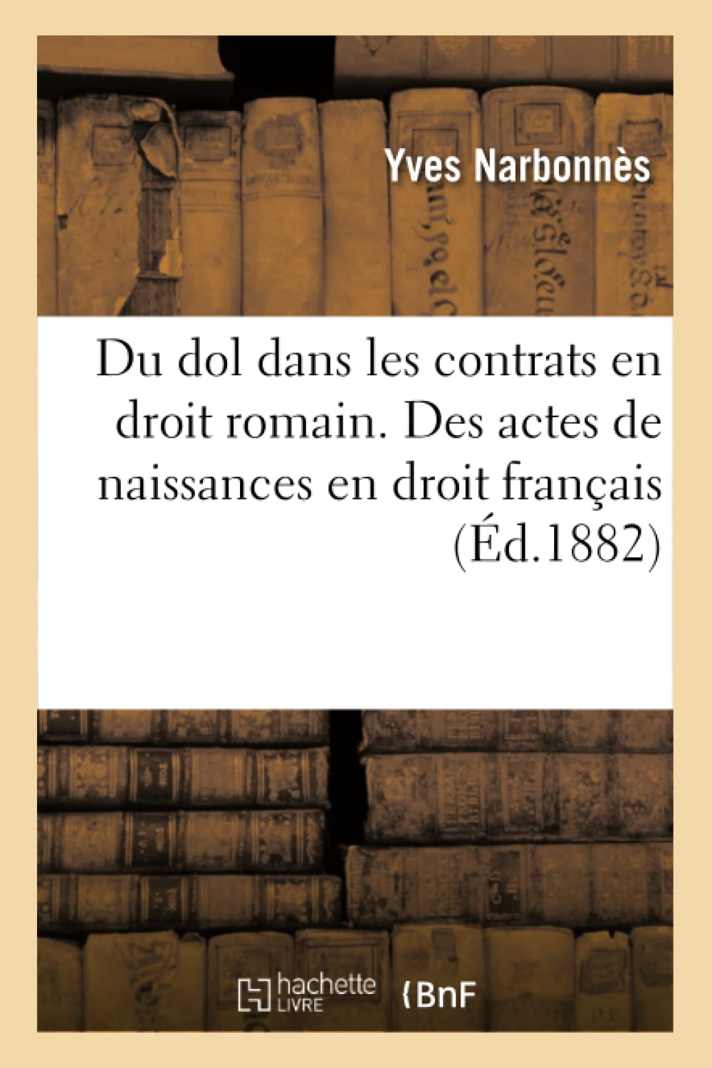 Du dol dans les contrats en droit romain. Des actes de naissances en droit français