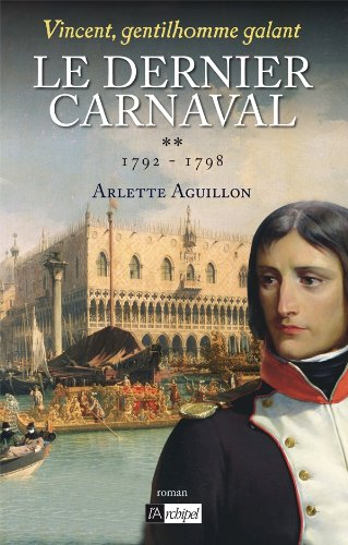 Vincent, gentilhomme galant. Vol. 2. Le dernier carnaval : 1792-1798