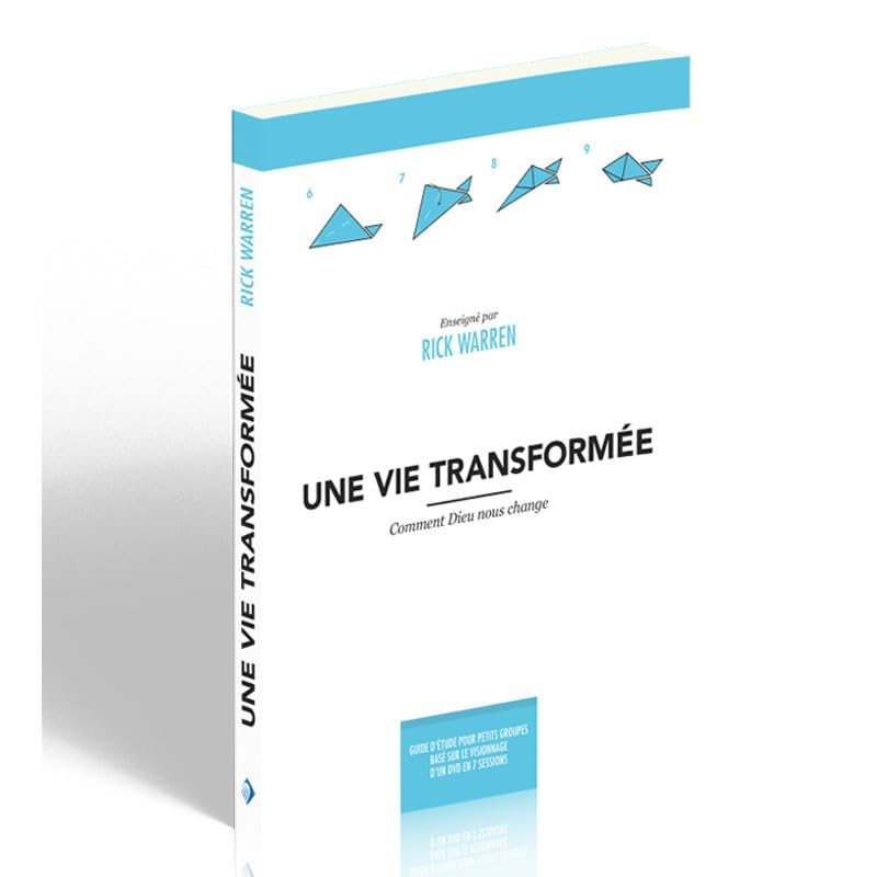 Une vie transformée : comment Dieu nous change : guide d'étude pour petits groupes basé sur le visio