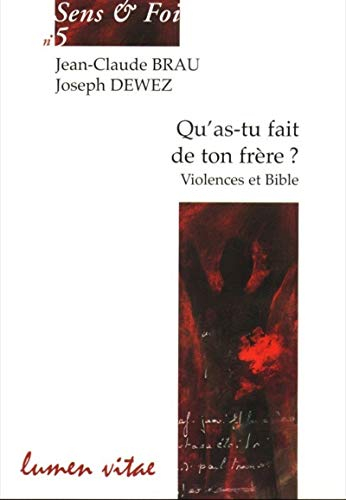Qu'as-tu fait de ton frère ? : violences et Bible