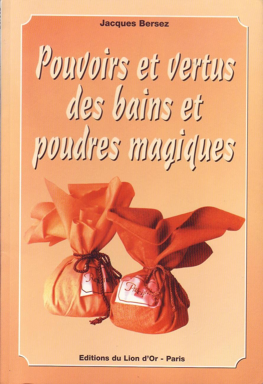 Pouvoirs et vertus des bains et poudres magiques