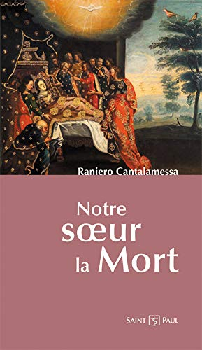 Notre soeur la mort : une conception pascale de la mort