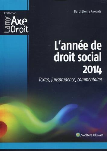 L'année de droit social 2014 : textes, jurisprudence, commentaires