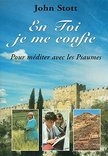En Toi je me confie. Pour méditer avec les Psaumes