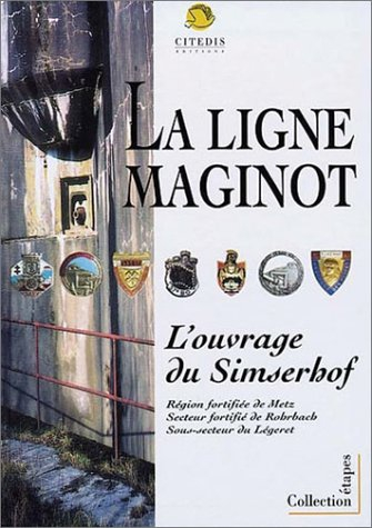Simserhof : ouvrage d'artillerie de la ligne Maginot : région fortifiée de Metz, secteur fortifié de