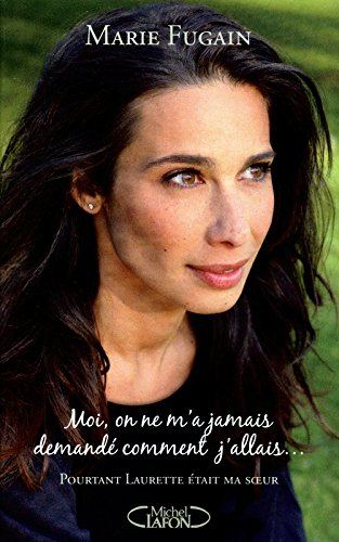 Moi, on ne m'a jamais demandé comment j'allais... : pourtant Laurette était ma sœur