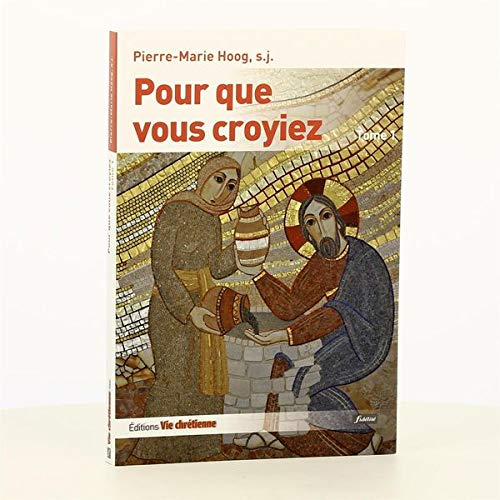 Pour que vous croyiez : les récits dans l'Evangile selon saint Jean. Vol. 1. Jean 1-10