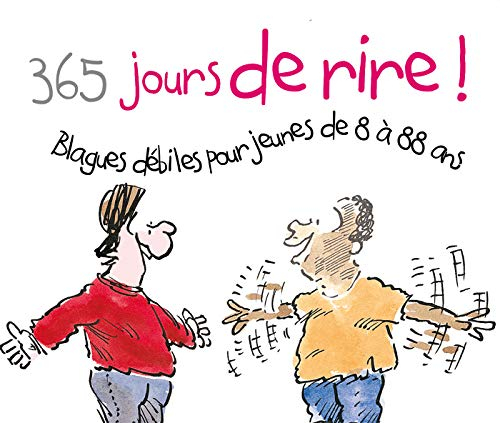 Calendrier perpétuel 365 jours de rire ! : blagues débiles pour jeunes de 8 à 88 ans