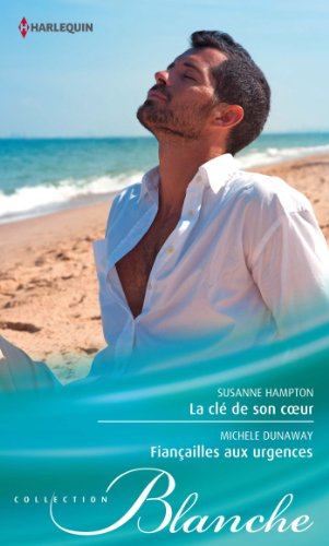 La clé de son coeur. Fiançailles aux urgences
