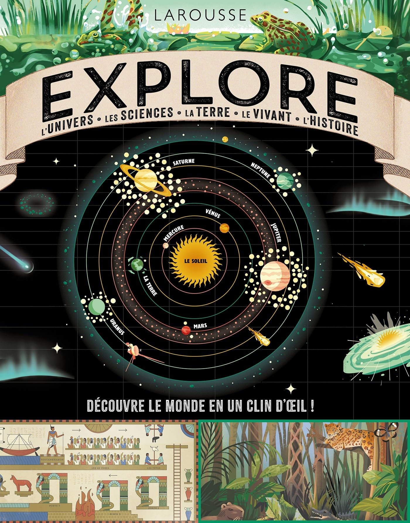 Explore : l'Univers, les sciences, la Terre, le vivant, l'histoire : découvre le monde en un clin d'