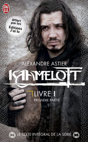 kamelot livre 1 première partie le texte intégral de la série