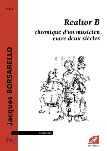 Réaltor B : chronique d'un musicien entre deux siècles