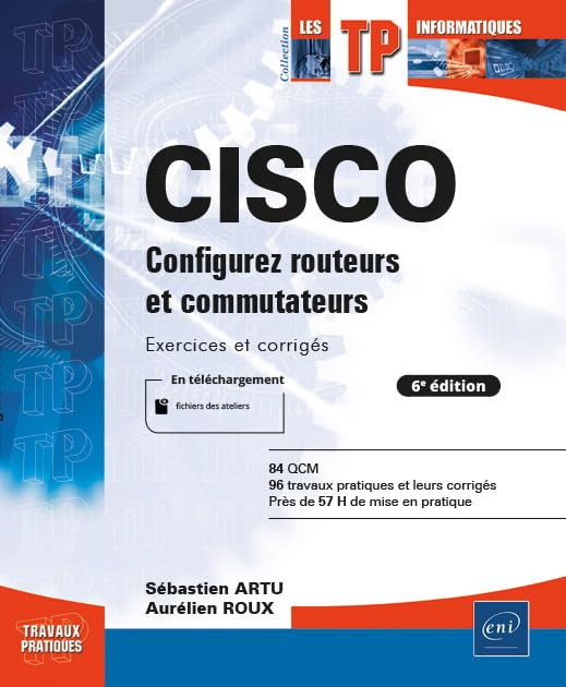 Cisco : configurez routeurs et commutateurs : exercices et corrigés