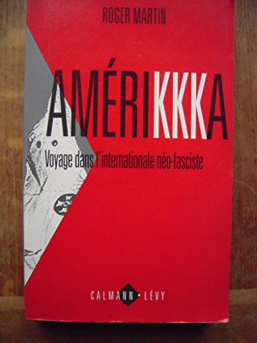 Amérikkka : voyage dans l'internationale néo-fasciste