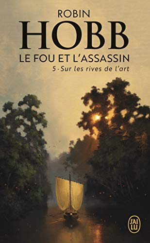 Le fou et l'assassin. Vol. 5. Sur les rives de l'art