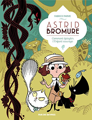 Astrid Bromure. Vol. 3. Comment épingler l'Enfant sauvage